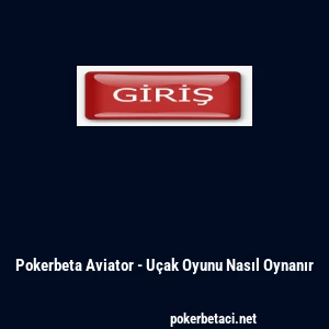 Pokerbeta Aviator - U&ccedil;ak Oyunu Nasıl Oynanır