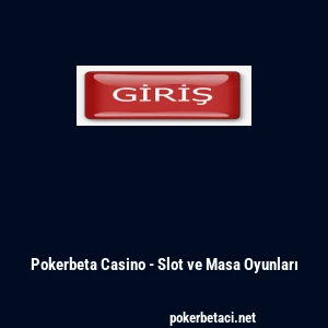 Pokerbeta Casino - Slot ve Masa Oyunları