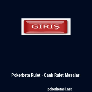 Pokerbeta Rulet - Canlı Rulet Masaları